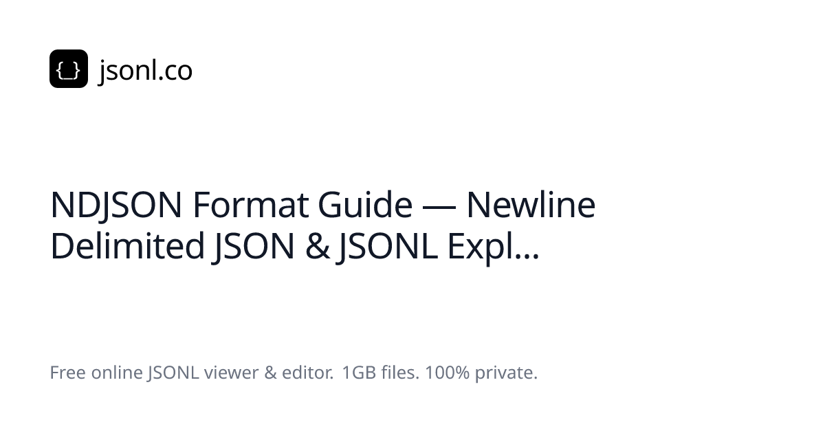 NDJSON Format Guide — Newline Delimited JSON & JSONL Expl...